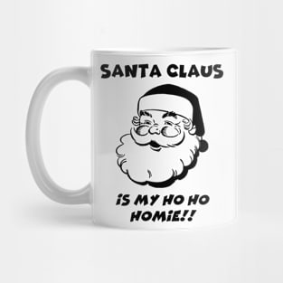 Santa Claus is My Homie Mug